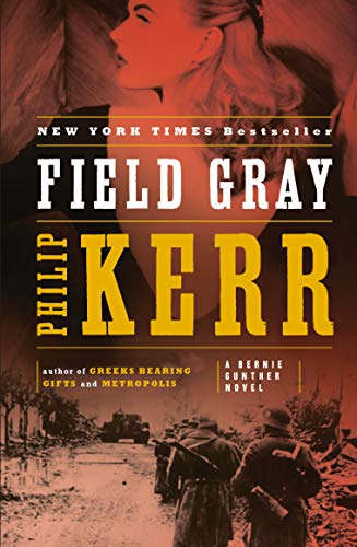 Book Cover Field Gray (Bernie Gunther, Book 7) (A Bernie Gunther Novel)