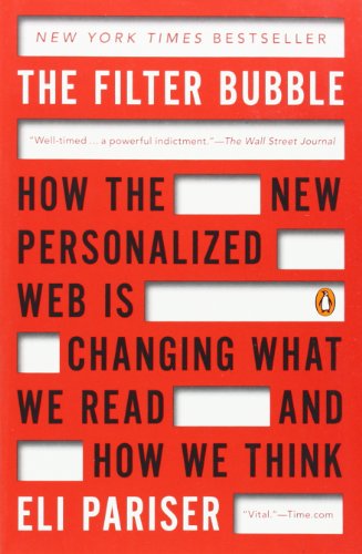 Book Cover The Filter Bubble: How the New Personalized Web Is Changing What We Read and How We Think