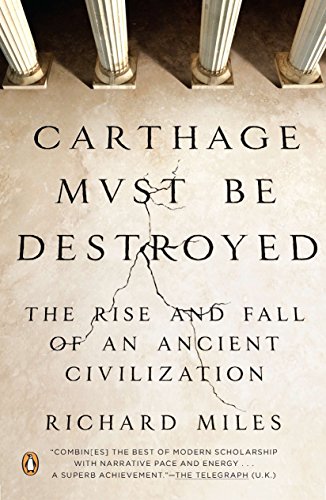 Book Cover Carthage Must Be Destroyed: The Rise and Fall of an Ancient Civilization