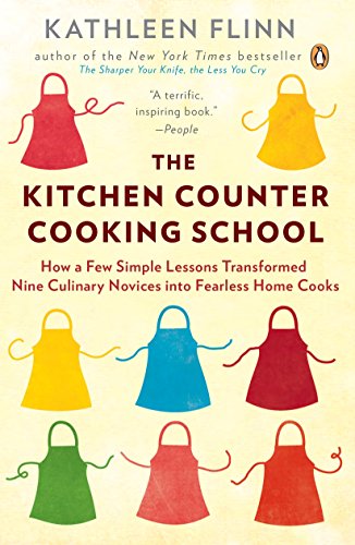 Book Cover The Kitchen Counter Cooking School: How a Few Simple Lessons Transformed Nine Culinary Novices into Fearless Home Cooks