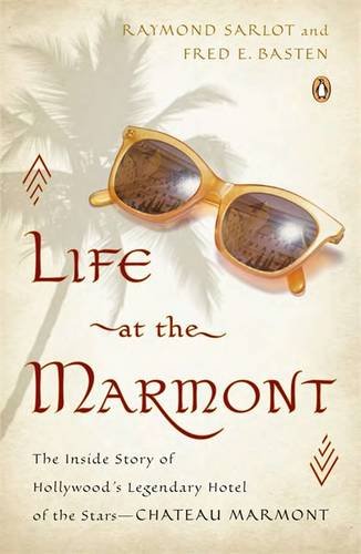 Book Cover Life at the Marmont: The Inside Story of Hollywood's Legendary Hotel of the Stars--Chateau Marmont