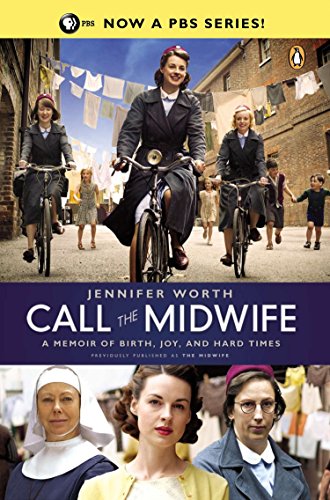 Book Cover Call the Midwife: A Memoir of Birth, Joy, and Hard Times (The Midwife Trilogy)
