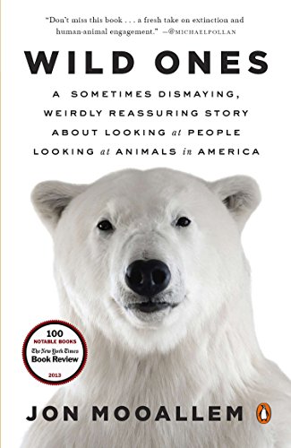 Book Cover Wild Ones: A Sometimes Dismaying, Weirdly Reassuring Story About Looking at People Looking at Animals in America