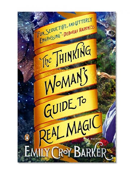 Book Cover The Thinking Woman's Guide to Real Magic: A Novel