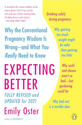 Book Cover Expecting Better: Why the Conventional Pregnancy Wisdom Is Wrong--and What You Really Need to Know (The ParentData Series)