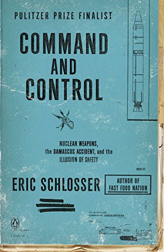 Book Cover Command and Control: Nuclear Weapons, the Damascus Accident, and the Illusion of Safety