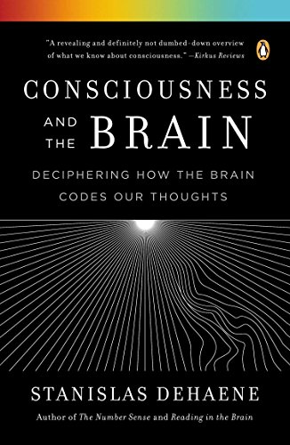 Book Cover Consciousness and the Brain: Deciphering How the Brain Codes Our Thoughts