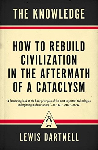 Book Cover The Knowledge: How to Rebuild Civilization in the Aftermath of a Cataclysm