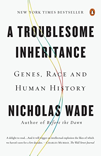 Book Cover A Troublesome Inheritance: Genes, Race and Human History