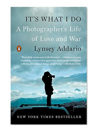 Book Cover It's What I Do: A Photographer's Life of Love and War