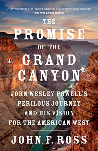 Book Cover The Promise of the Grand Canyon: John Wesley Powell's Perilous Journey and His Vision for the American West