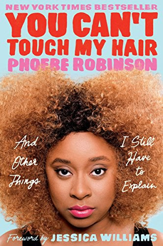 Book Cover You Can't Touch My Hair: And Other Things I Still Have to Explain