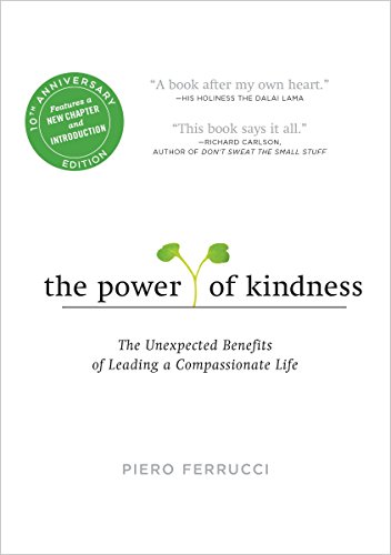 Book Cover The Power of Kindness: The Unexpected Benefits of Leading a Compassionate Life--Tenth Anniversary Edition