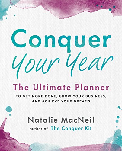 Book Cover Conquer Your Year: The Ultimate Planner to Get More Done, Grow Your Business, and Achieve Your Dreams (The Conquer Series)