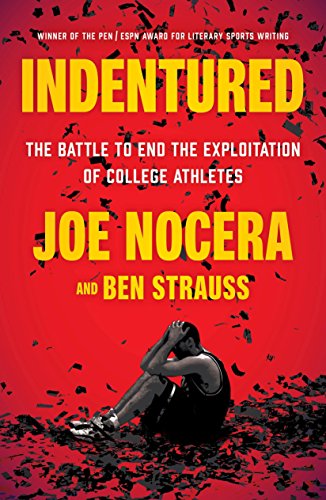 Book Cover Indentured: The Battle to End the Exploitation of College Athletes
