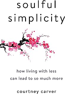 Book Cover Soulful Simplicity: How Living with Less Can Lead to So Much More