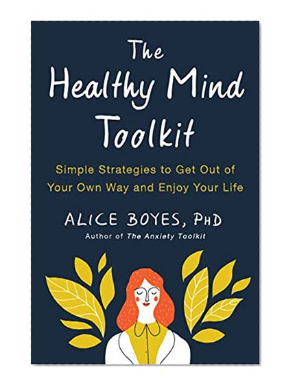 Book Cover The Healthy Mind Toolkit: Simple Strategies to Get Out of Your Own Way and Enjoy Your Life