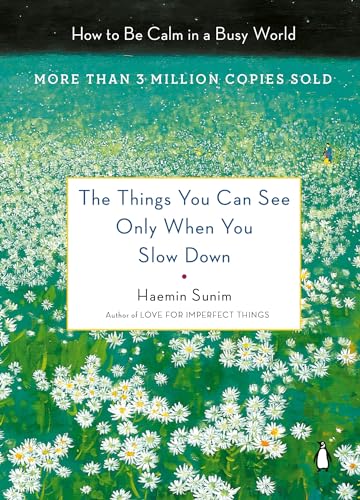 Book Cover The Things You Can See Only When You Slow Down: How to Be Calm in a Busy World