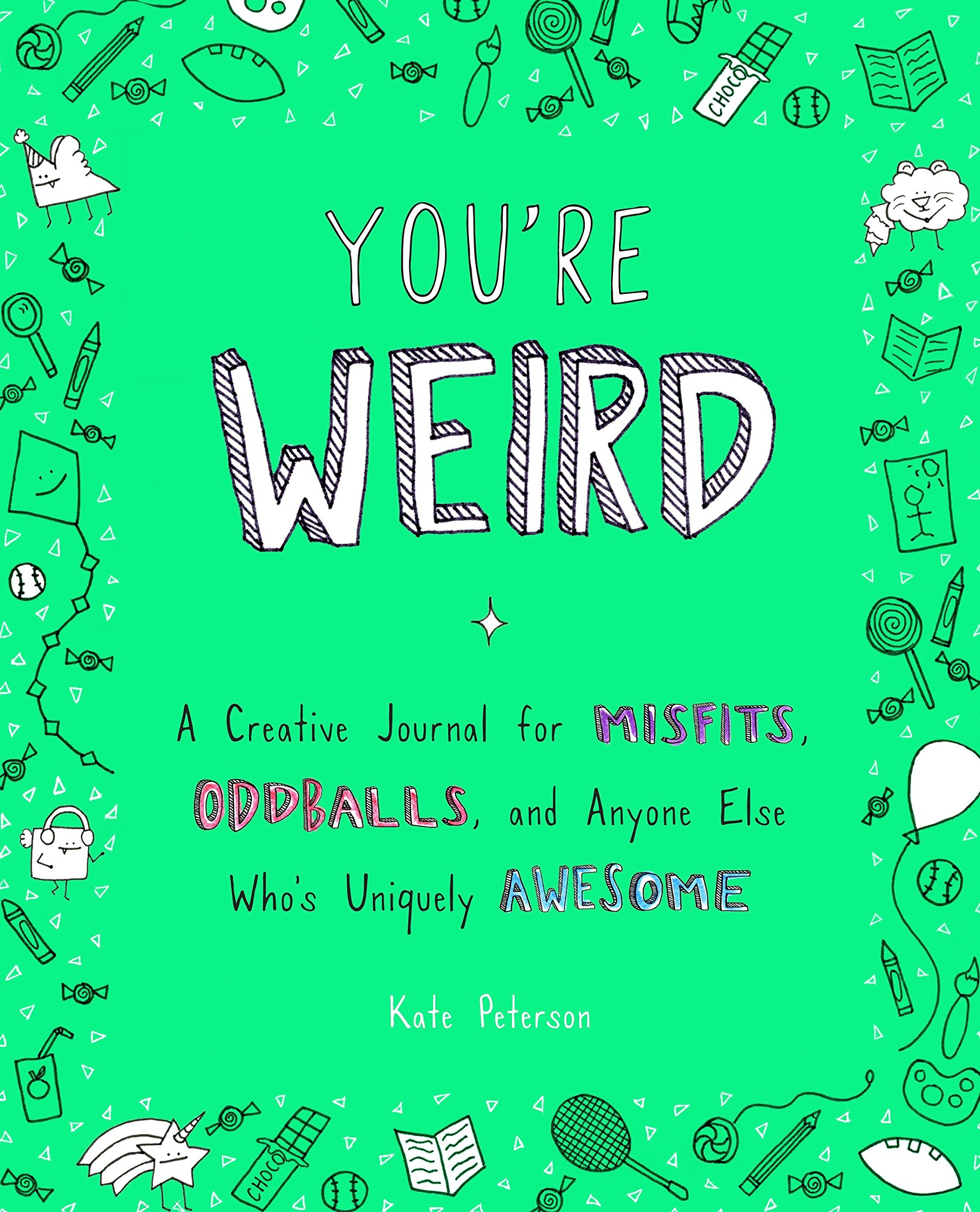 Book Cover You're Weird: A Creative Journal for Misfits, Oddballs, and Anyone Else Who's Uniquely Awesome