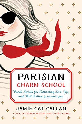Book Cover Parisian Charm School: French Secrets for Cultivating Love, Joy, and That Certain je ne sais quoi