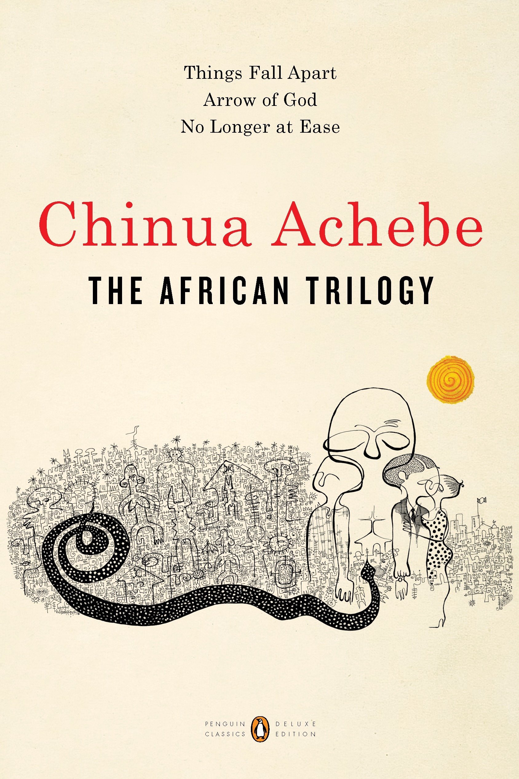Book Cover The African Trilogy: Things Fall Apart; Arrow of God; No Longer at Ease (Penguin Classics Deluxe Edition)