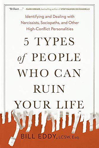 Book Cover 5 Types of People Who Can Ruin Your Life: Identifying and Dealing with Narcissists, Sociopaths, and Other High-Conflict  Personalities