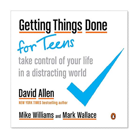 Book Cover Getting Things Done for Teens: Take Control of Your Life in a Distracting World