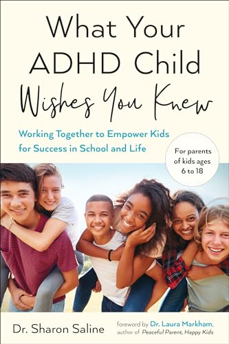 What Your ADHD Child Wishes You Knew: Working Together to Empower Kids for Success in School and Life (TARCHERPERIGEE)