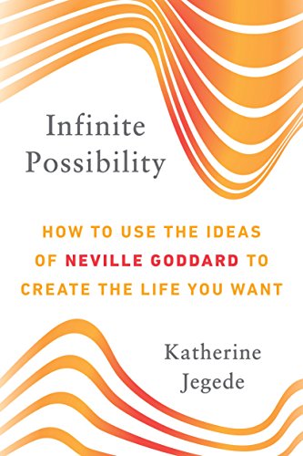 Book Cover Infinite Possibility: How to Use the Ideas of Neville Goddard to Create the Life You Want