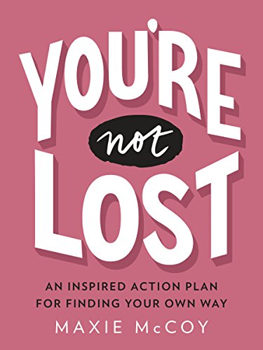 Book Cover You're Not Lost: An Inspired Action Plan for Finding Your Own Way