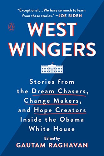Book Cover West Wingers: Stories from the Dream Chasers, Change Makers, and Hope Creators Inside the Obama White House