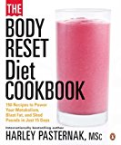 The Body Reset Diet Cookbook: 150 Recipes To Power Your Metabolism;blast Fat;and Shed Pounds I