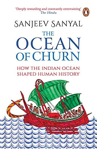 Book Cover The Ocean of Churn: How the Indian Ocean Shaped Human History [Paperback] [Sep 20, 2017] Sanjeev Sanyal