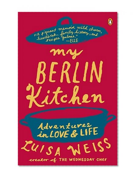 Book Cover My Berlin Kitchen: A Love Story (with Recipes)