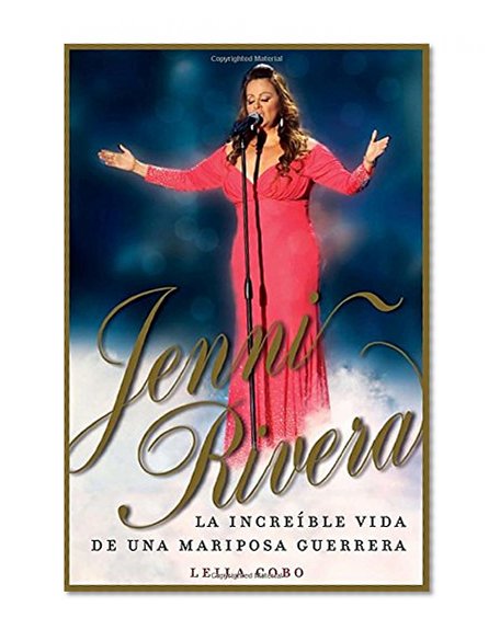 Jenni Rivera (Spanish Edition): La increible vida de una mariposa guerrera