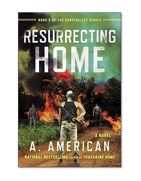 Resurrecting Home: A Novel (The Survivalist Series)