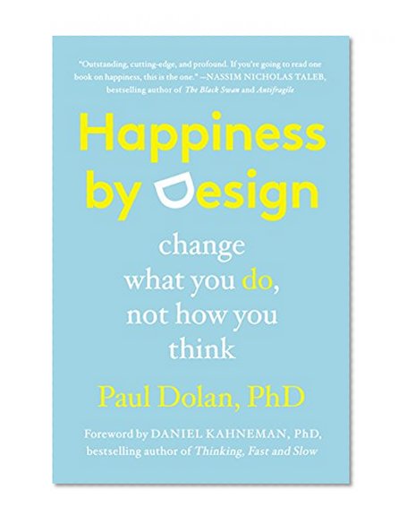 Happiness by Design: Change What You Do, Not How You Think