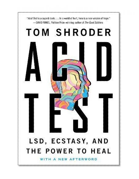 Acid Test: LSD, Ecstasy, and the Power to Heal