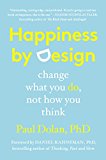 Happiness by Design: Change What You Do, Not How You Think