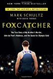 Foxcatcher: The True Story of My Brother's Murder, John du Pont's Madness, and the Quest for Olympic Gold