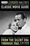 Turner Classic Movies Presents Leonard Maltin's Classic Movie Guide: From the Silent Era Through 1965: Third Edition