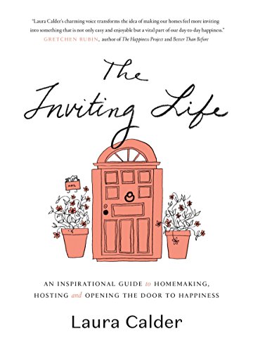 Book Cover The Inviting Life: An Inspirational Guide to Homemaking, Hosting and Opening the Door to Happiness