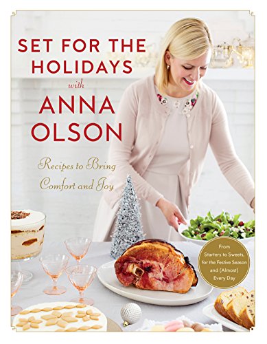 Book Cover Set for the Holidays with Anna Olson: Recipes to Bring Comfort and Joy: From Starters to Sweets, for the Festive Season and Almost Every Day: A Cookbook