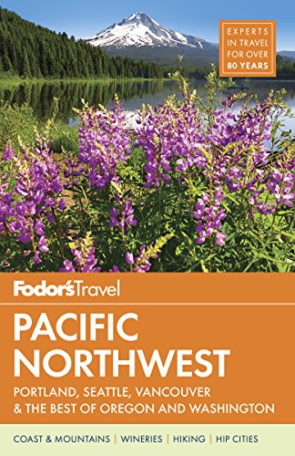 Book Cover Fodor's Pacific Northwest: Portland, Seattle, Vancouver & the Best of Oregon and Washington (Full-color Travel Guide)