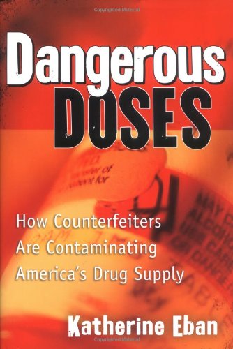Book Cover Dangerous Doses: How Counterfeiters Are Contaminating America's Drug Supply