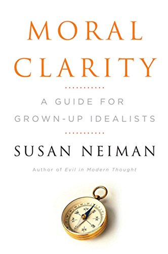 Book Cover Moral Clarity: A Guide for Grown-Up Idealists