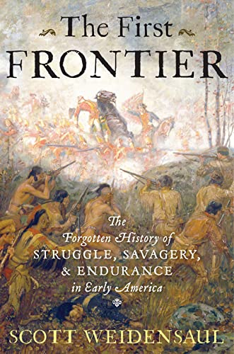 Book Cover The First Frontier: The Forgotten History of Struggle, Savagery, and Endurance in Early America
