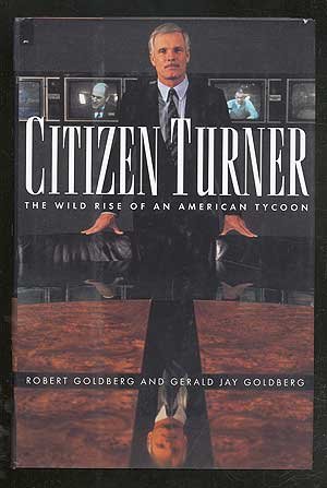 Book Cover Citizen Turner: The Wild Rise of an American Tycoon