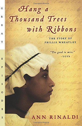Book Cover Hang a Thousand Trees with Ribbons: The Story of Phillis Wheatley (Great Episodes)