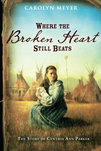 Book Cover Where the Broken Heart Still Beats: The Story of Cynthia Ann Parker